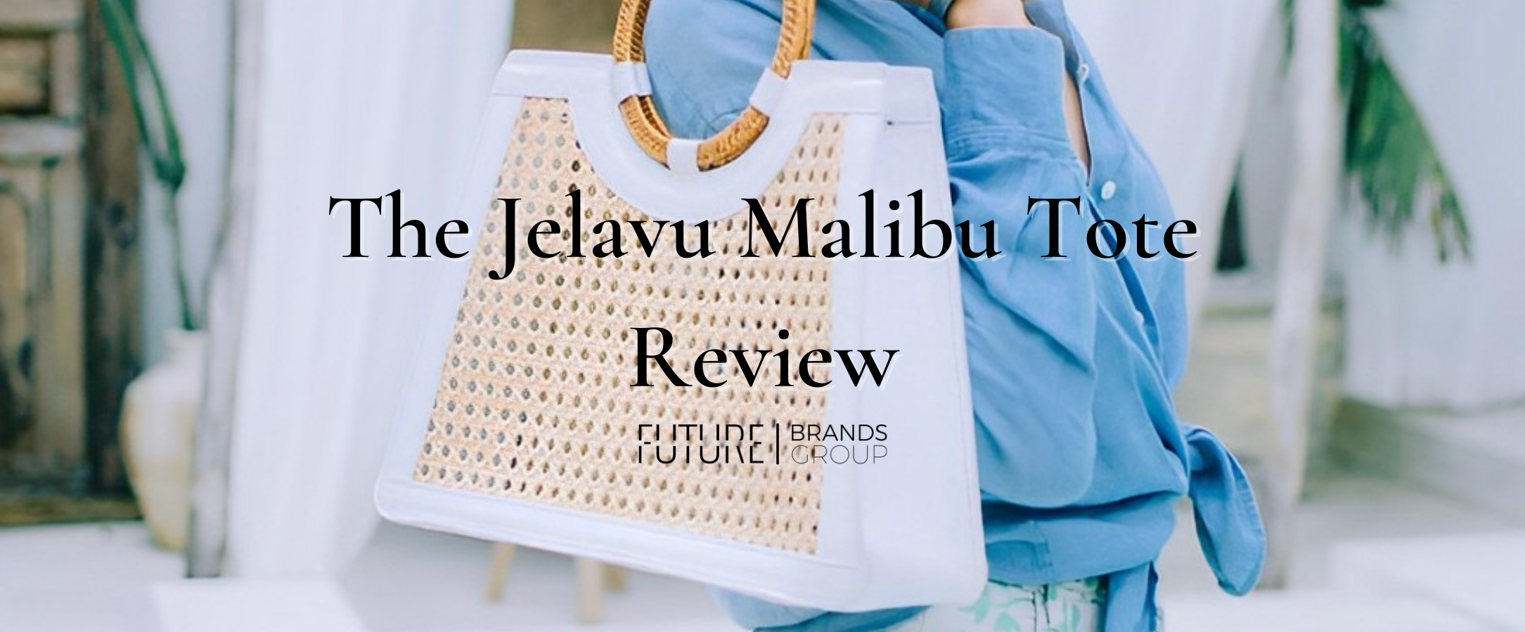Designer Beach Bags Reinvented: The Jelavu Malibu Tote Review | Blog Cover