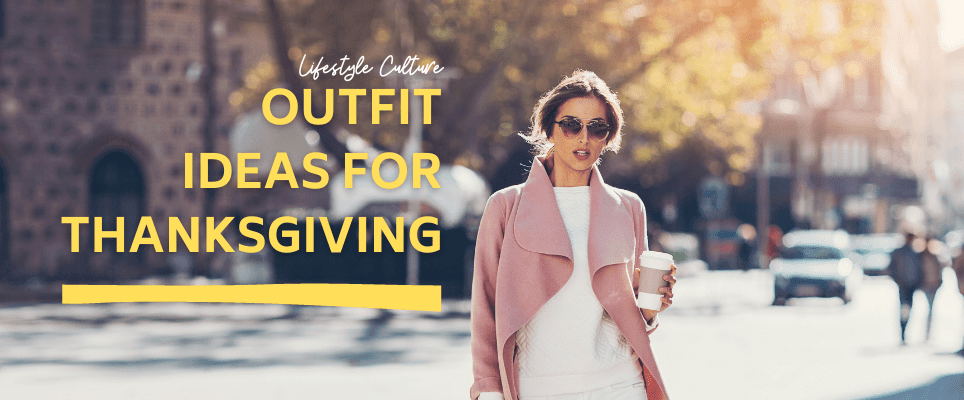 Outfit Ideas For Thanksgiving - FutureBrandsGroup