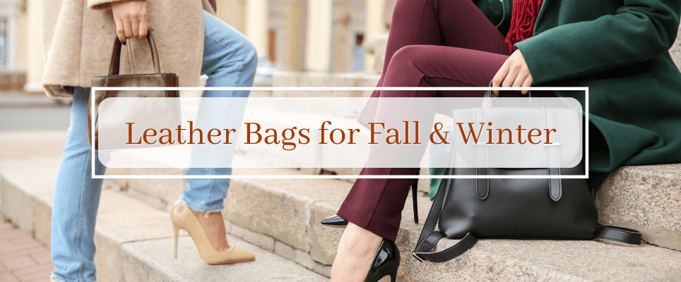 Timeless Leather Bags for Fall & Winter