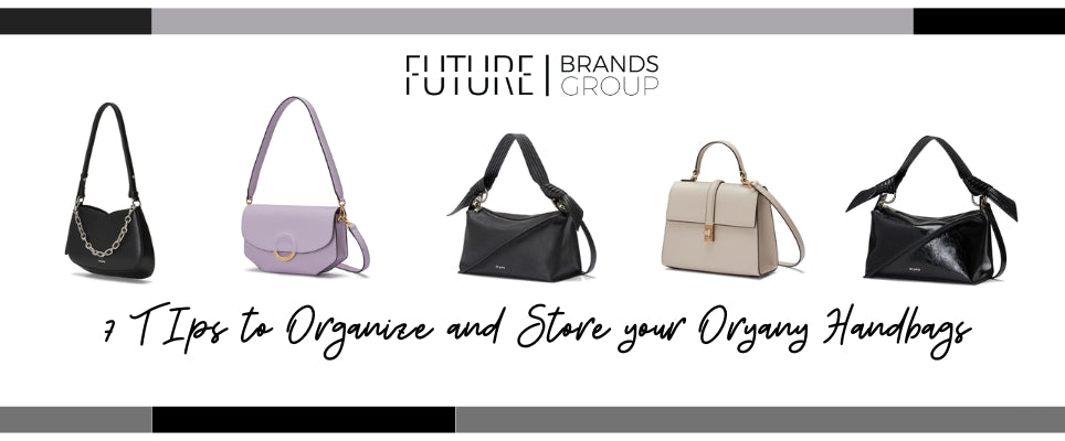 7 TIPS FOR ORGANIZING AND STORING YOUR ORYANY HANDBAGS