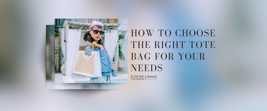 How to Choose the Right Tote Bag for Your Needs | Blog Cover