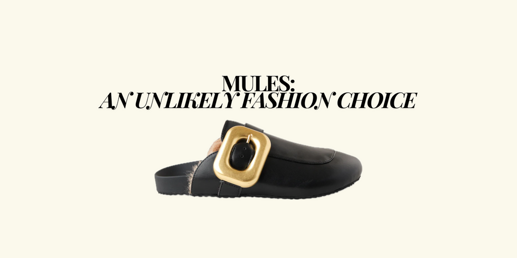 Mules: An Unlikely Fashion Choice